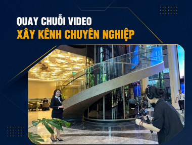 DỊCH VỤ QUAY CHUỖI VIDEO XÂY KÊNH CHUYÊN NGHIỆP